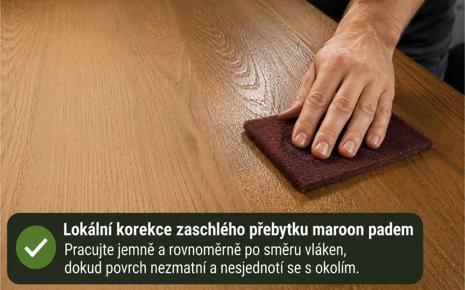 Lokální korekce zaschlého přebytku Oil Plus 2C maroon padem